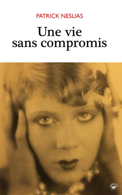 Une vie sans compromise de Patrick Neslias