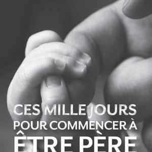 Ces mille jours pour commencer à être père - recto