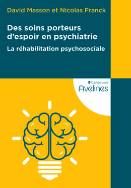 Des soins porteurs d'espoir en psychiatrie - La réhabili